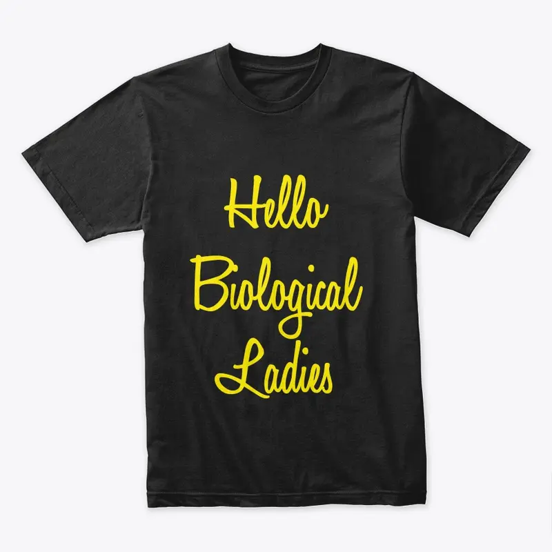 Hello Biological Ladies 