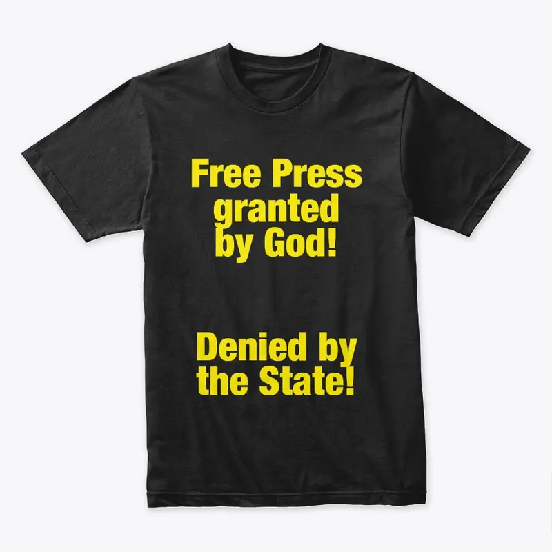 FREE PRESS GRANTED BY GOD! DENIED BY...