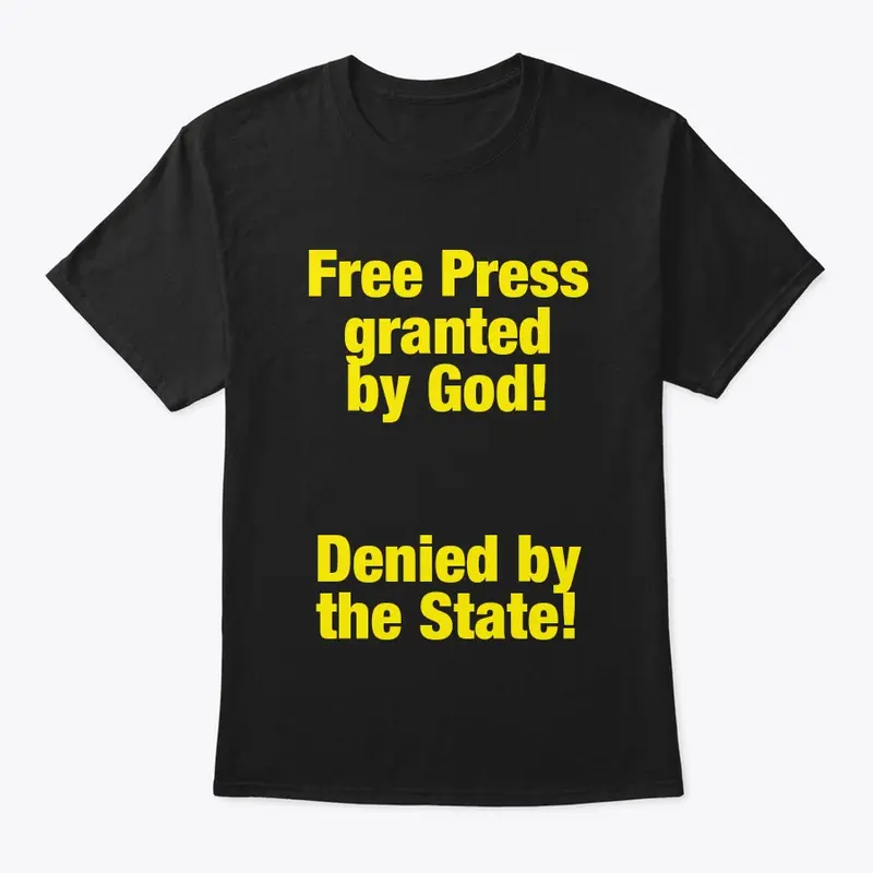 FREE PRESS GRANTED BY GOD! DENIED BY...