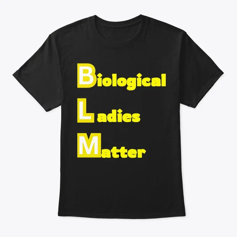 Biological Ladies Matter 