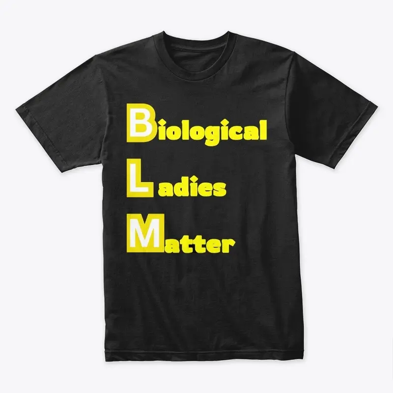 Biological Ladies Matter 