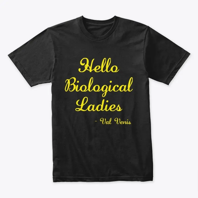 Hello Biological Ladies - signature line